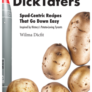 DickTaters Spud-Centric Recipes Inspired by Tyrants-Made in the U.S.A
