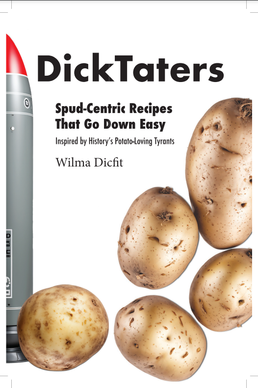 DickTaters Spud-Centric Recipes Inspired by Tyrants-Made in the U.S.A